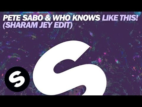 Pete Sabo & Who Knows - Like This! (Sharam Jey Edit) - UCpDJl2EmP7Oh90Vylx0dZtA