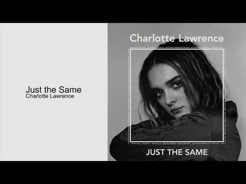 Charlotte Lawrence - Just the Same (Official Audio) - UCoZeU76FWEJBpyJosbK6g-g