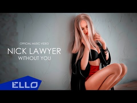 Nick Lawyer - Without You / ELLO UP^ / - UCXdLsO-b4Xjf0f9xtD_YHzg