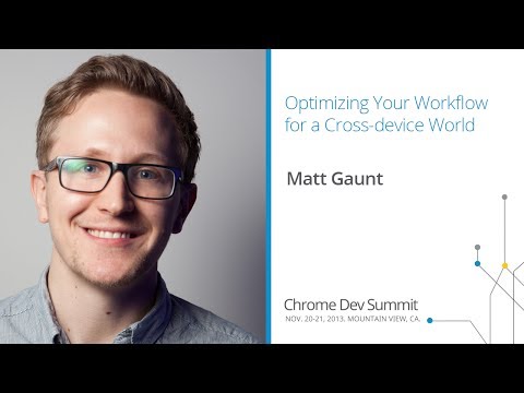 Chrome Dev Summit 2013 - Optimizing your Workflow for a Cross-device World (Matt Gaunt) - UC_x5XG1OV2P6uZZ5FSM9Ttw