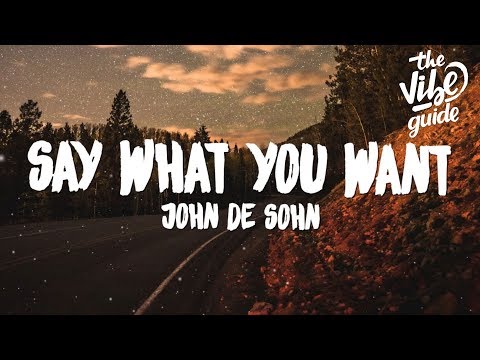 John De Sohn - Say What You Want (Lyrics) - UCxH0sQJKG6Aq9-vFIPnDZ2A