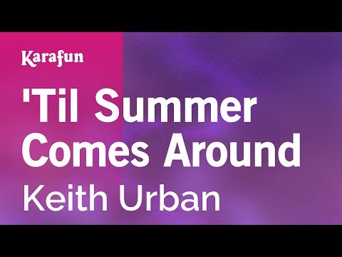 Karaoke 'Til Summer Comes Around - Keith Urban * - UCbqcG1rdt9LMwOJN4PyGTKg