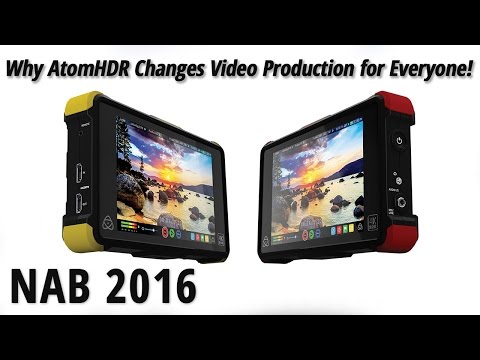 NAB 2016:Why AtomHDR Changes Video Production for Everyone! - UCHIRBiAd-PtmNxAcLnGfwog