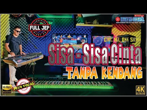 SISA SISA CINTA TANPA KENDANG Versi PLUS JEP Viral Terbaru Plus Vokal