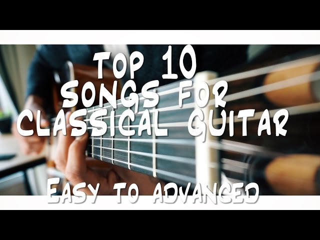 Classical Music for Guitars – The Top 10 Pieces