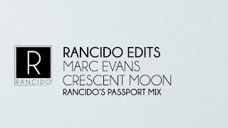 Marc Evans - Crescent Moon (Rancido's Passport Mix)