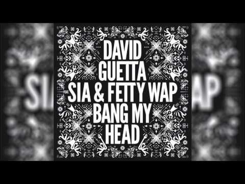 DAVID GUETTA feat. SIA & FETTY WAP - Bang My Head (Original Radio Edit) HQ