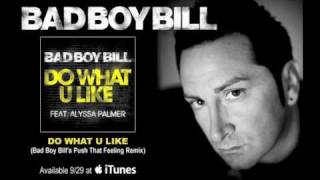Bad Boy Bill - "Do What U Like (Bad Boy Bill's Push That Feeling Remix)"