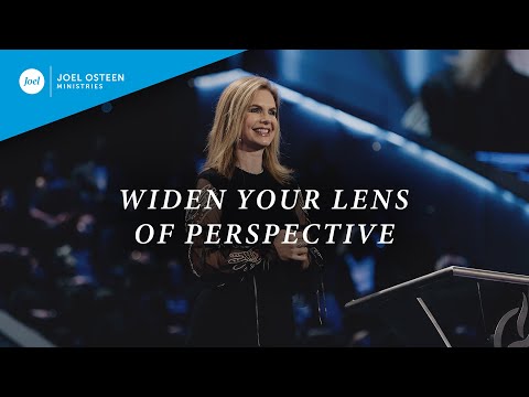 Widen Your Lens of Perspective  Victoria Osteen