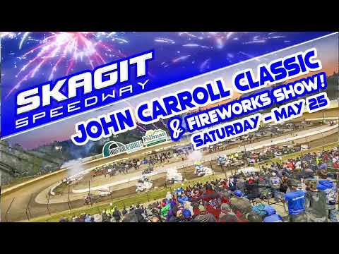 5/25/24 Skagit Speedway / John Carroll Classic / Full Event / Qualifying, Heats, B-Main, &amp; A-Mains - dirt track racing video image