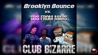 Brooklyn Bounce vs DJs from Mars - Club Bizarre (DJs from Mars FM Mix)