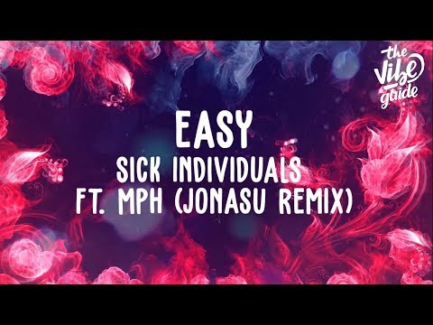 Sick Individuals ft. MPH - Easy (Jonasu Remix) Lyric Video - UCxH0sQJKG6Aq9-vFIPnDZ2A