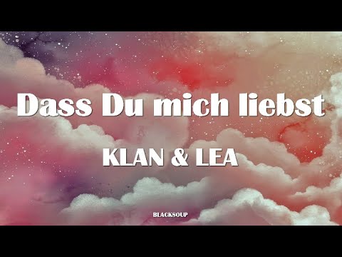 KLAN & LEA - Dass Du mich liebst Lyrics