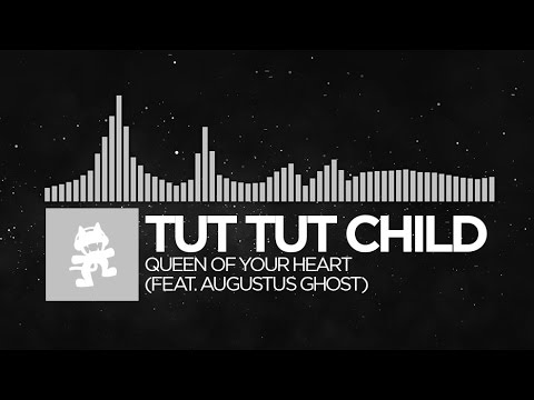 [Electronic] - Tut Tut Child - Queen Of Your Heart (feat. Augustus Ghost) [Monstercat LP Release] - UCJ6td3C9QlPO9O_J5dF4ZzA