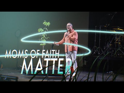 Moms of Faith Matter  Pastor Michael Turner