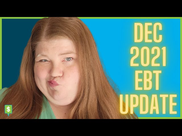 EBT and Food Stamps for December 2021