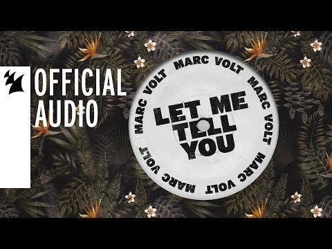 Marc Volt - Let Me Tell You - UCGZXYc32ri4D0gSLPf2pZXQ