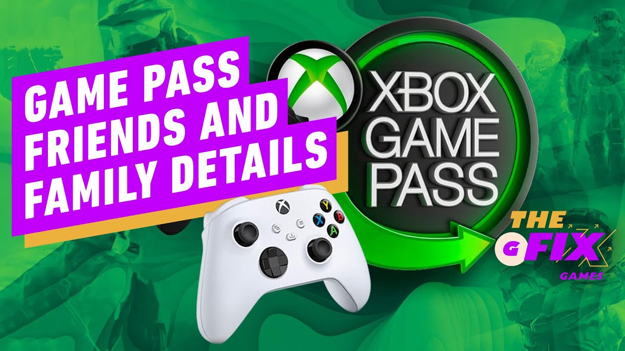 Microsoft Reveals Details of Xbox Friends & Family Pass – IGN Daily Fix
