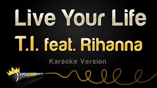T.I. feat. Rihanna - Live Your Life (Karaoke Version)