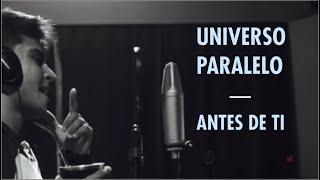 Martin C - Universo Paralelo / Antes De Ti (Video Oficial)