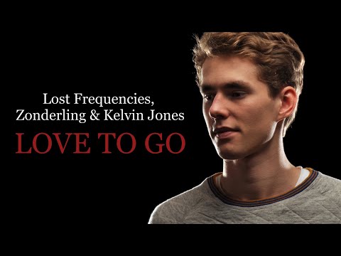 Lost Frequencies, Zonderling & Kelvin Jones - Love To Go (Lyrics + Traduzione)