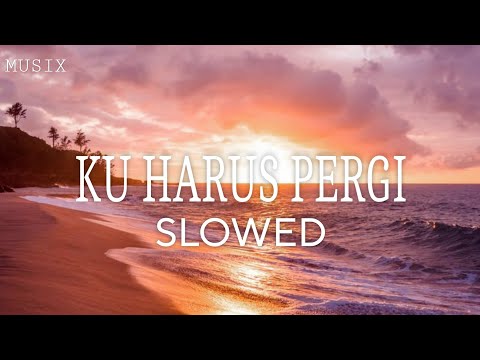 Ku harus pergi slowed