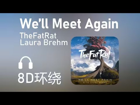 【8D Audio】《We'll Meet Again》- TheFatRat/Laura Brehm 🎧