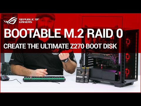 Z270 How to: Create a Bootable M.2 PCIe Raid Disk - UChSWQIeSsJkacsJyYjPNTFw