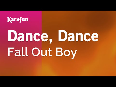 Karaoke Dance, Dance - Fall Out Boy * - UCbqcG1rdt9LMwOJN4PyGTKg