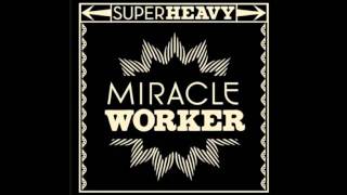 Super Heavy - Miracle Worker (Full Song & lyrics)