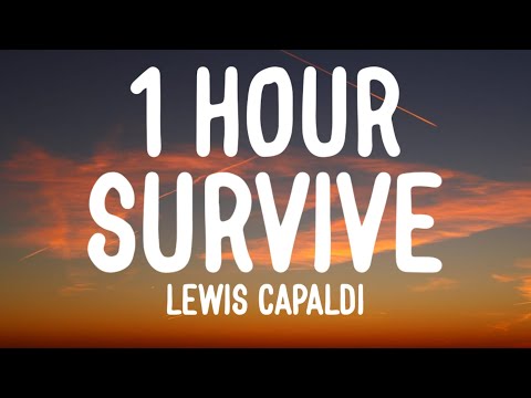 Lewis Capaldi - Survive (1HOUR/Lyrics)