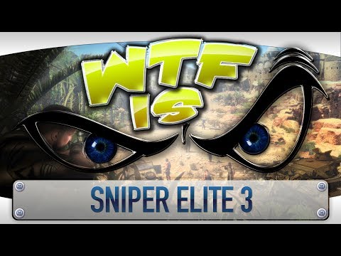 ► WTF Is... - Sniper Elite 3 ? - UCy1Ms_5qBTawC-k7PVjHXKQ