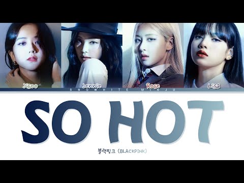 블랙핑크 (BLACKPINK) - "So Hot" Color Coded Lyrics Han_Rom_Eng (org. Wonder Girls)