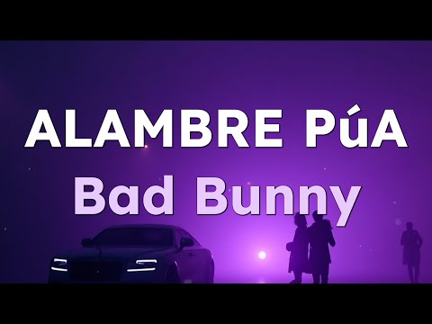 ALAMBRE PúA - Bad Bunny (English & Spanish Lyrics)