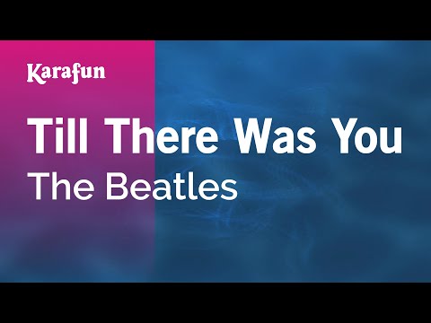 Karaoke Till There Was You - The Beatles * - UCbqcG1rdt9LMwOJN4PyGTKg