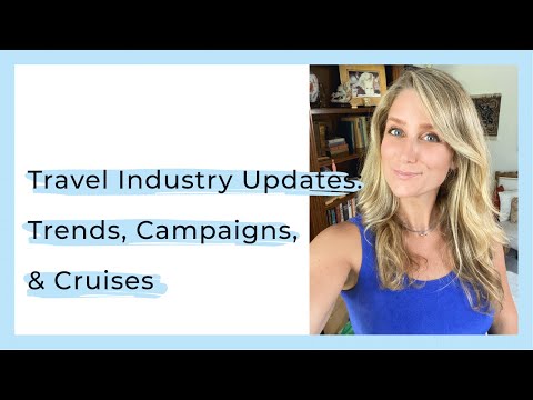 Travel Industry Updates: Trends, Campaigns, & Cruises