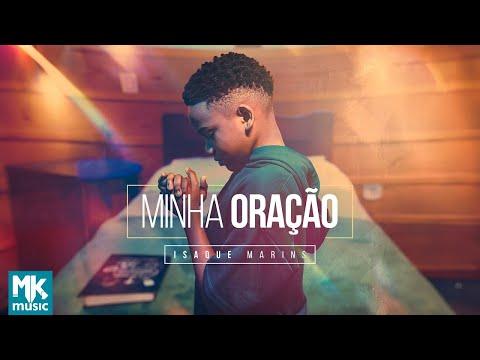 Isaque Marins - Minha Oração (Clipe Oficial MK Music)