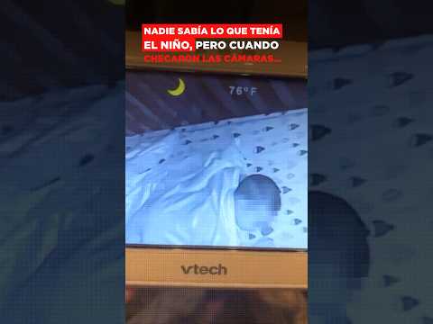 Nadie sabía lo que tenía el niño, pero cuando checaron las cámaras