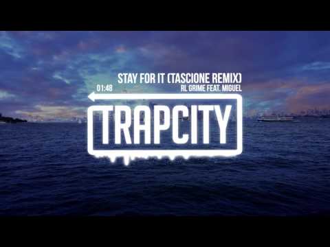 RL Grime - Stay For It (feat. Miguel) [Tascione Remix] - UC65afEgL62PGFWXY7n6CUbA