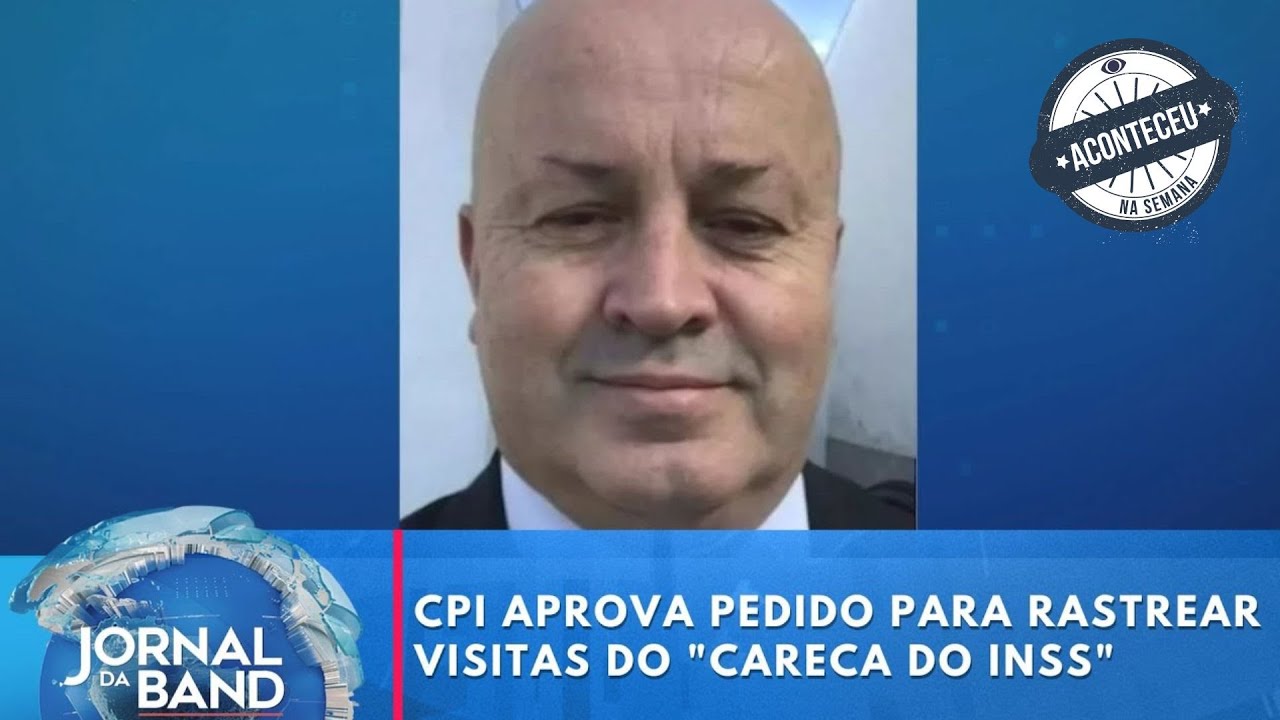 CPI aprova pedido para rastrear visitas do “Careca do INSS” no Senado | Aconteceu na Semana