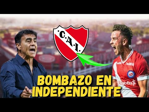 🚨BOMBAZO EN INDEPENDIENTE🔴ÚLTIMAS NOTICIAS DE INDEPENDIENTE!