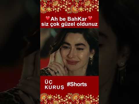 Üç Kuruş | Ah Be BahKar Siz Çok Güzel Oldunuz ❤️❤️ #Shorts