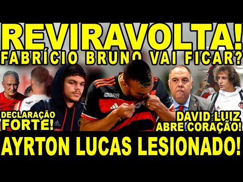 REVIRAVOLTA COM FABRÍCIO BRUNO! AYRTON LUCAS LESIONADO! DAVID LUIZ ABRE CORAÇÃO! FORTE DECLARAÇÃO!