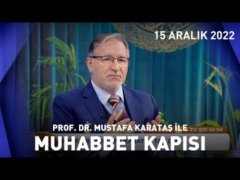 Prof. Dr. Mustafa Karataş ile Muhabbet Kapısı - 15 Aralık 2022