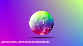 Axwell, Ingrosso, Angello & Laidback Luke - Leave The World Behind (Madva Remix)
