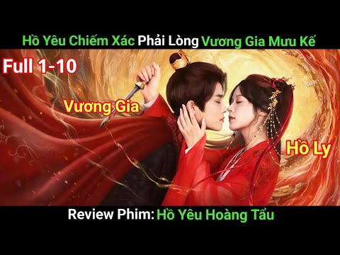 [Review Phim] Hồ Yêu Hoàng Tẩu | Tập 1-10 | Hồ Yêu Chiếm Xác Phải Lòng Vương Gia Mưu Kế
