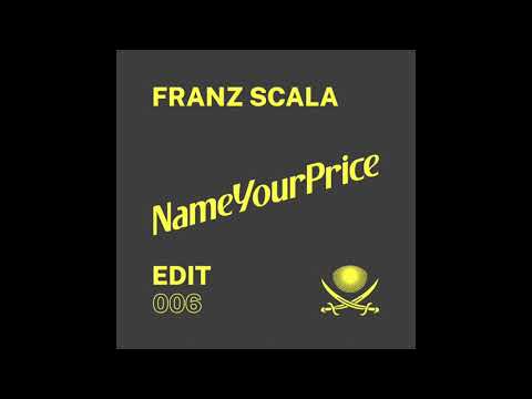 Franz Scala - NameYourPrice Edit 006