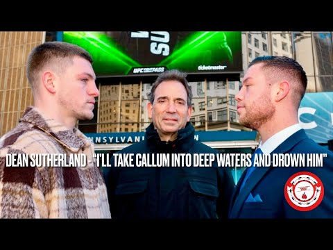 DEAN SUTHERLAND – “I’LL TAKE CALLUM INTO DEEP WATERS AND DROWN HIM BEFORE THE END OF THE FIGHT”