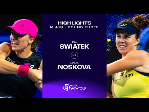 Iga Swiatek vs. Linda Noskova | 2024 Miami Round 3 | WTA Match Highlights