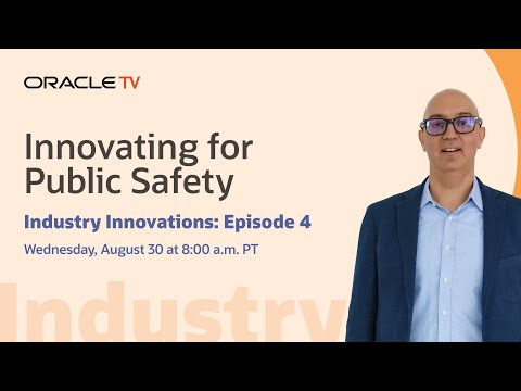 Oracle TV Presents: Industry Innovations — Innovating for Public Safety